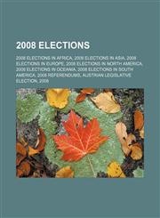2008 elections 2008 elections in Africa, 2008 elections in Asia, 2008 elections in Europe, 2008 elections in North America,1157396623,9781157396628