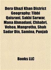 Dera Ghazi Khan District Geography Introduction Tibbi Qaisrani, Sakhi Sarwar, Mana Ahmadani, Chhabri, Vehoa, Mangrotha, Shah Sadar Din, Samina,115593136X,9781155931364