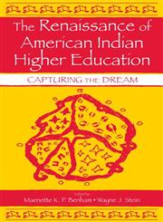 The Renaissance of American Indian Higher Education Capturing the Dream,0805843205,9780805843200