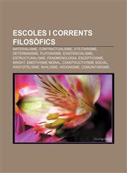 Escoles i corrents filosòfics Materialisme, Contractualisme, Utilitarisme, Determinisme, Platonisme, Existencialisme, Estructuralisme,1232770426,9781232770428