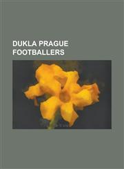 Dukla Prague Footballers Antonin Kinsky, Anton Fle AR, Anton Morav Ik, Bello Babatounde, Daniel Mejkal, Du an Fitzel, Du an Kabat, Edvard Lasot,1155443918,9781155443911