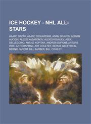Ice Hockey - NHL All-Stars Ã‰ric DazÃ©, Ã‰ric Desjardins, Adam Graves, Adrian Aucoin, Alexei Kasatonov, Alexei Kovalev, Alex Delvecchio, AnÅ¾e Kopitar, AndrÃ© Dupont, Arturs Irbe, Art Chapman, Art Coulter, Bernie Geoffrion, Bernie Parent, Bill Barber,1234816326,9781234816322