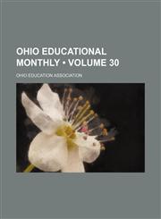 Ohio Educational Monthly (Volume 30),1154242161,9781154242164