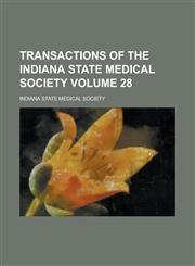 Transactions of the Indiana State Medical Society Volume 28,1236974603,9781236974600