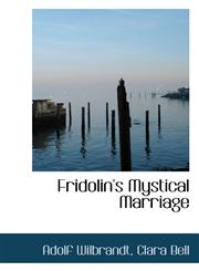 Fridolin's Mystical Marriage,1103601776,9781103601776