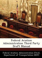 Federal Aviation Administration Third Party Draft Manual,1249200741,9781249200741