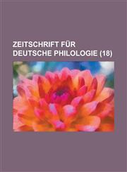 Zeitschrift Fur Deutsche Philologie (18 ),1234865645,9781234865641