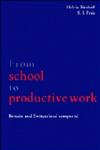 From School to Productive Work Britain and Switzerland Compared,0521590795,9780521590792