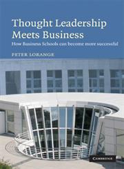 Thought Leadership Meets Business How Business Schools Can Become More Successful,0521159121,9780521159128