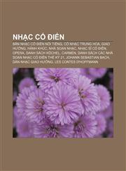 Nhạc cổ điển Bản nhạc cổ điển nổi tiếng, Cổ nhạc Trung Hoa, Giao hưởng, Hành khúc, Nhà soạn nhạc, Nhạc sĩ cổ điển, Opera, Danh sách Köchel,1233877941,9781233877942