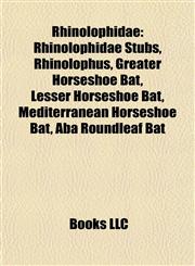 Rhinolophidae Rhinolophidae Stubs, Rhinolophus, Greater Horseshoe Bat, Lesser Horseshoe Bat, Mediterranean Horseshoe Bat, Aba Roundleaf Bat,1157928307,9781157928300
