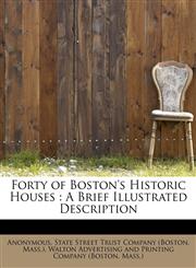 Forty of Boston's Historic Houses A Brief Illustrated Description,1115755706,9781115755702