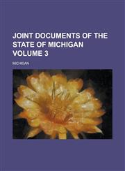Joint documents of the State of Michigan Volume 3,1230142126,9781230142128