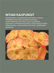 Intian kaupungit Andamaanien ja Nikobaarien kaupungit, Andhra Pradeshin kaupungit, Biharin kaupungit, Chhattisgarhin kaupungit, Delhi,1231874848,9781231874844