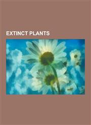 Extinct Plants Extinct Flora of Australia, Extinct Flora of Hawaii, Prehistoric Plants, Evolutionary History of Plants, Paleobotany,,1230617205,9781230617206