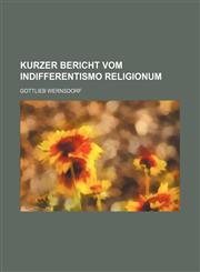 Kurzer Bericht vom Indifferentismo religionum,1236616065,9781236616067