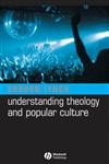 Understanding Theology and Popular Culture,1405117478,9781405117470