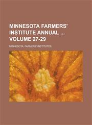 Minnesota Farmers' Institute Annual  Volume 27-29,1234268825,9781234268824