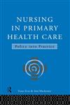 Nursing in Primary Health Care: Policy and Practice,041510615X,9780415106153
