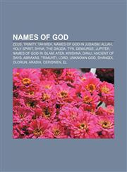 Names of God Zeus, Trinity, Yahweh, Names of God in Judaism, Allah, Holy Spirit, Shiva, The Dagda, Týr, Demiurge, Jupiter,1157380093,9781157380092