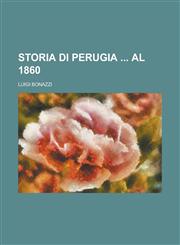 Storia Di Perugia Al 1860,1234508028,9781234508029
