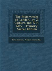 Waterworks of London, by Z. Colburn and W.H. Maw,1289978085,9781289978082
