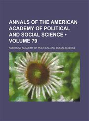 Annals of the American Academy of Political and Social Science (Volume 79),1154297667,9781154297669