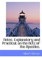 Notes, Explanatory and Practical, on the Acts of the Apostles.,1117655989,9781117655987