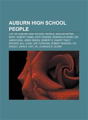 Auburn High School people List of Auburn High School people, Man or Astro-man?, Robert Gibbs, Kate Higgins, DeMarcus Ware, Osi Umenyiora,1155158857,9781155158853