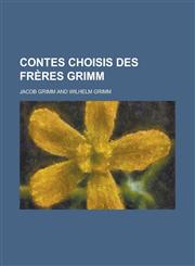 Contes Choisis Des Freres Grimm,1234553589,9781234553586