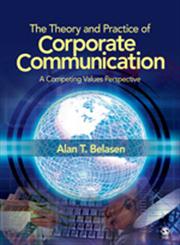 The Theory and Practice of Corporate Communication A Competing Values Perspective 1st Edition,141295035X,9781412950350