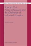 Spaced Out Policy, Difference and the Challenge of Inclusive Education,1402012616,9781402012617