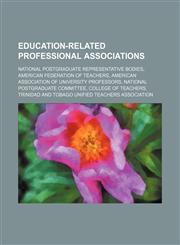Education-related professional associations National postgraduate representative bodies, American Federation of Teachers, American Association of University Professors, National Postgraduate Committee, College of Teachers,1234645602,9781234645601