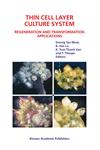 Thin Cell Layer Culture System Regeneration and Transformation Applications,1402012071,9781402012075