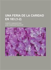 Una Feria de La Caridad En 183 (1-2); Cuento Camagueyano,1234900629,9781234900625