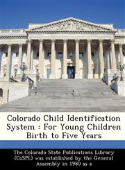 Colorado Child Identification System For Young Children Birth to Five Years,1249209897,9781249209898