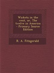 Wickets in the West, Or, the Twelve in America - Primary Source Edition,129463416X,9781294634164