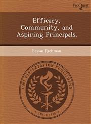 Efficacy, Community, and Aspiring Principals.,1249034833,9781249034834