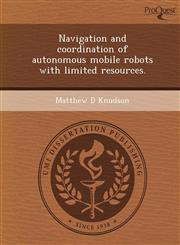 Navigation and coordination of autonomous mobile robots with limited resources.,1243703997,9781243703996
