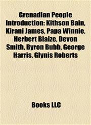 Grenadian People Introduction Kithson Bain, Kirani James, Papa Winnie, Herbert Blaize, Devon Smith, Byron Bubb, George Harris, Glynis Roberts,1156972337,9781156972335