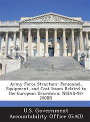 Army Force Structure Personnel, Equipment, and Cost Issues Related to the European Drawdown: Nsiad-92-200br,1289231230,9781289231231