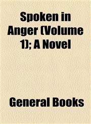 Spoken in Anger (Volume 1); A Novel,1155108736,9781155108735