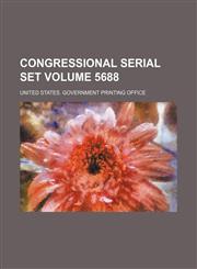 Congressional serial set Volume 5688,1130076555,9781130076554