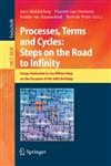 Processes, Terms and Cycles Steps on the Road to Infinity : Essays Dedicated to Jan Willem Klop on the Occasion of his 60th Birthday,354030911X,9783540309116