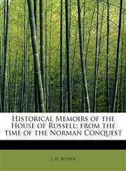Historical Memoirs of the House of Russell; from the time of the Norman Conquest,1116648288,9781116648287
