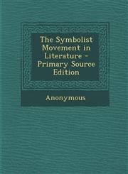 Symbolist Movement in Literature,1287583202,9781287583202