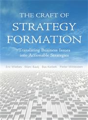 The Craft of Strategy Formation Translating Business Issues into Actionable Strategies,0470518596,9780470518595