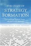 The Craft of Strategy Formation Translating Business Issues into Actionable Strategies,0470518596,9780470518595