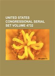 United States Congressional serial set Volume 4732,1130987868,9781130987867