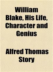 William Blake, His Life, Character and Genius,1152118536,9781152118539